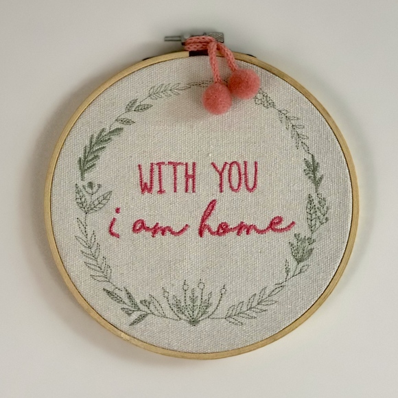Other - With You I am Home | Embroidery Hoop Art